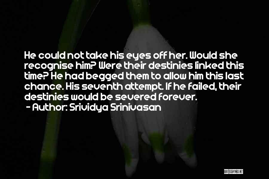 Srividya Srinivasan Quotes: He Could Not Take His Eyes Off Her. Would She Recognise Him? Were Their Destinies Linked This Time? He Had