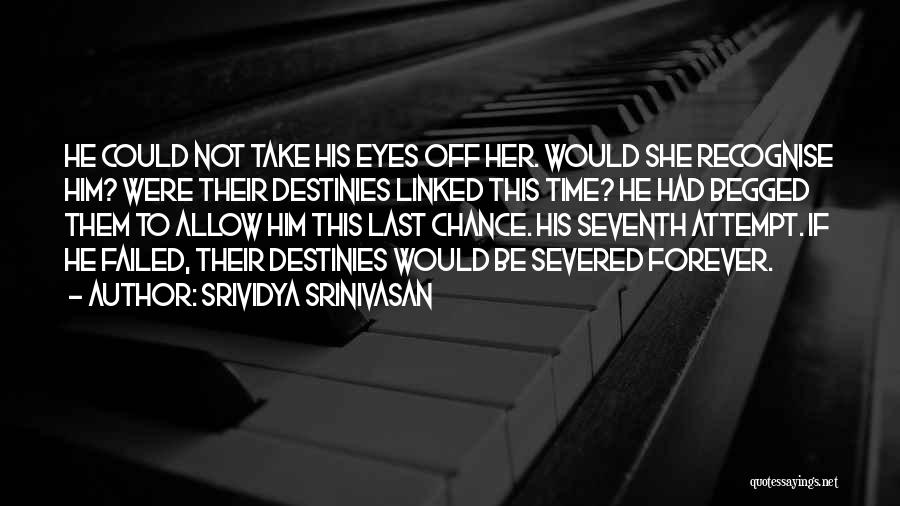 Srividya Srinivasan Quotes: He Could Not Take His Eyes Off Her. Would She Recognise Him? Were Their Destinies Linked This Time? He Had