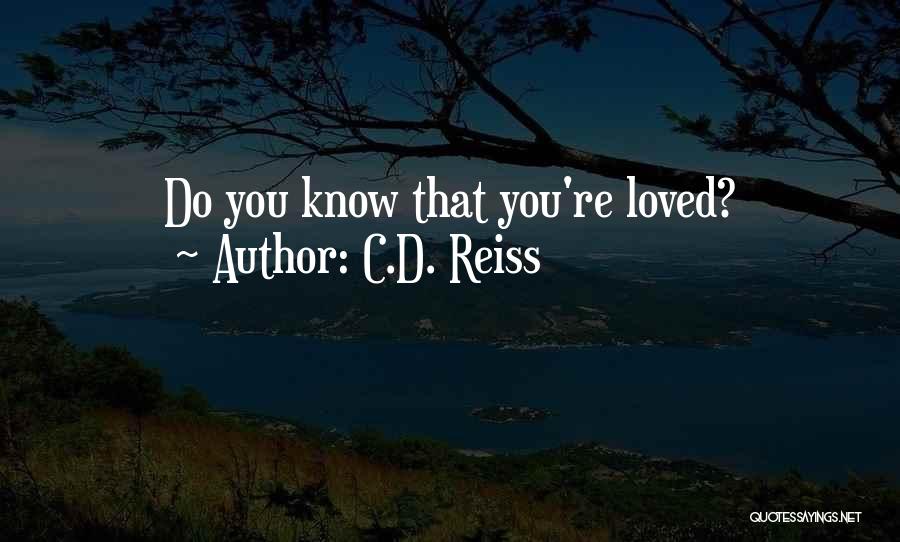 C.D. Reiss Quotes: Do You Know That You're Loved?