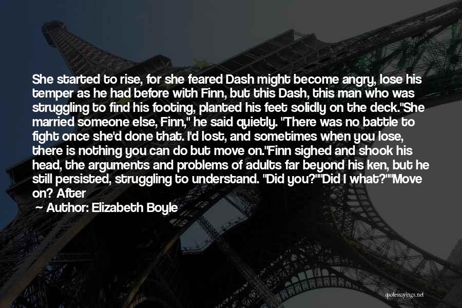 Elizabeth Boyle Quotes: She Started To Rise, For She Feared Dash Might Become Angry, Lose His Temper As He Had Before With Finn,
