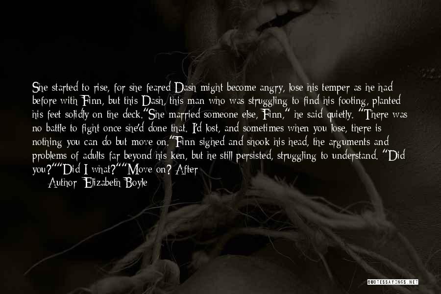 Elizabeth Boyle Quotes: She Started To Rise, For She Feared Dash Might Become Angry, Lose His Temper As He Had Before With Finn,