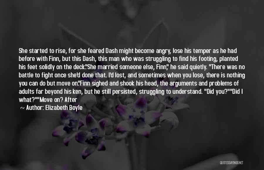 Elizabeth Boyle Quotes: She Started To Rise, For She Feared Dash Might Become Angry, Lose His Temper As He Had Before With Finn,