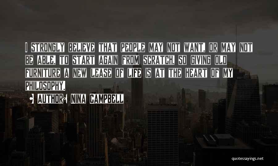 Nina Campbell Quotes: I Strongly Believe That People May Not Want, Or May Not Be Able, To Start Again From Scratch, So Giving