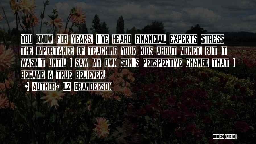 LZ Granderson Quotes: You Know For Years, I've Heard Financial Experts Stress The Importance Of Teaching Your Kids About Money, But It Wasn't