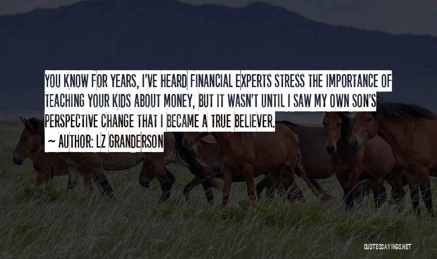 LZ Granderson Quotes: You Know For Years, I've Heard Financial Experts Stress The Importance Of Teaching Your Kids About Money, But It Wasn't