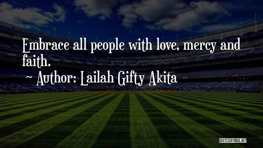 Lailah Gifty Akita Quotes: Embrace All People With Love, Mercy And Faith.