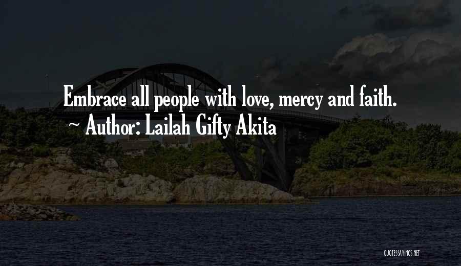 Lailah Gifty Akita Quotes: Embrace All People With Love, Mercy And Faith.