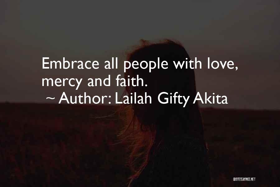 Lailah Gifty Akita Quotes: Embrace All People With Love, Mercy And Faith.