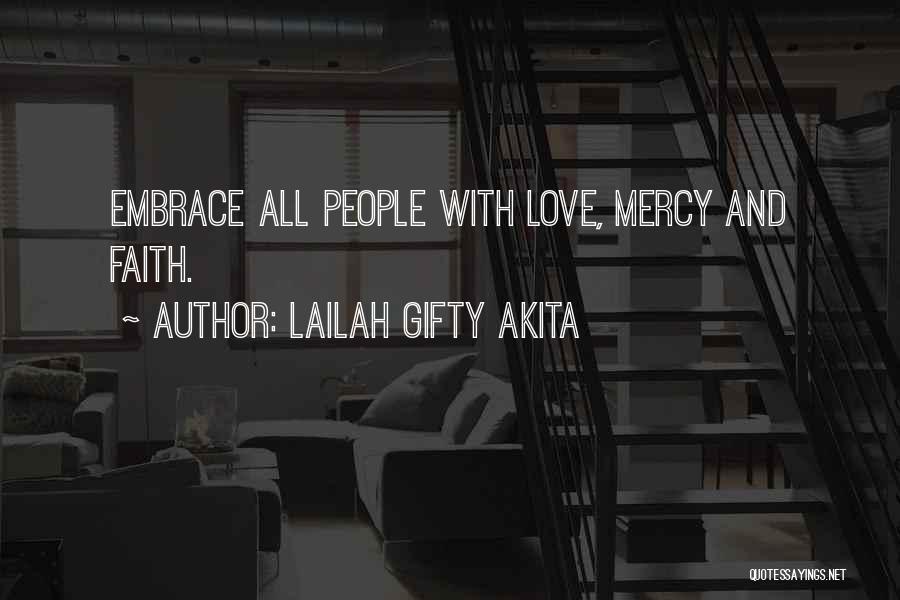 Lailah Gifty Akita Quotes: Embrace All People With Love, Mercy And Faith.