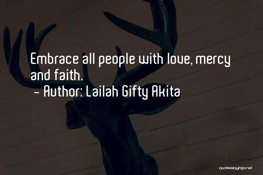 Lailah Gifty Akita Quotes: Embrace All People With Love, Mercy And Faith.