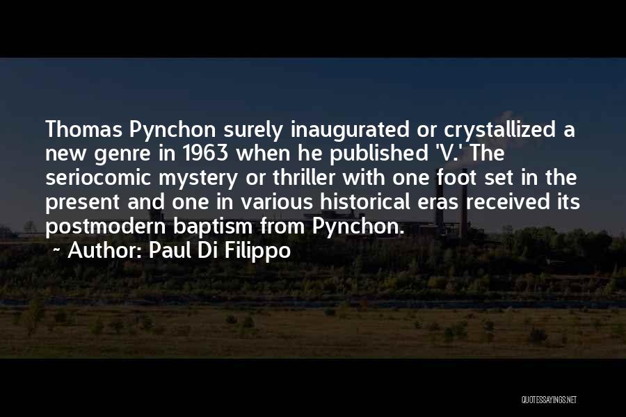 Paul Di Filippo Quotes: Thomas Pynchon Surely Inaugurated Or Crystallized A New Genre In 1963 When He Published 'v.' The Seriocomic Mystery Or Thriller