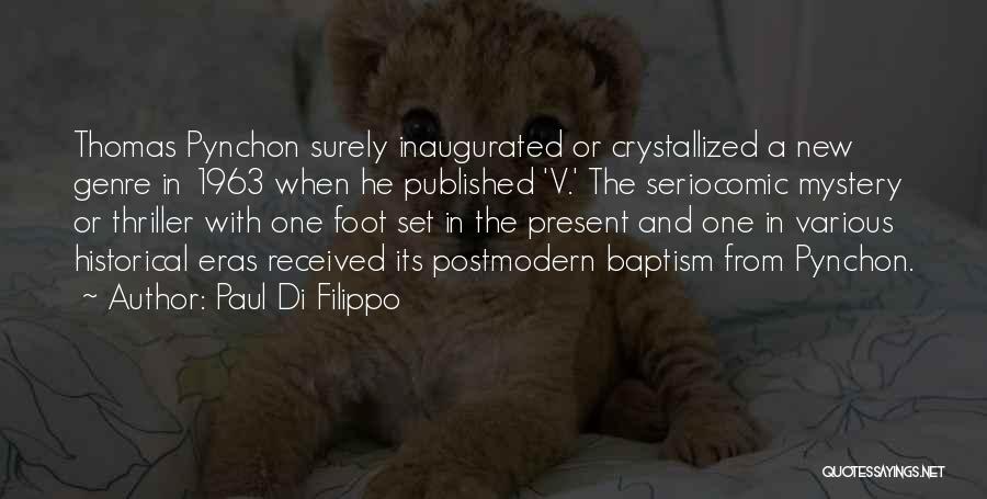 Paul Di Filippo Quotes: Thomas Pynchon Surely Inaugurated Or Crystallized A New Genre In 1963 When He Published 'v.' The Seriocomic Mystery Or Thriller