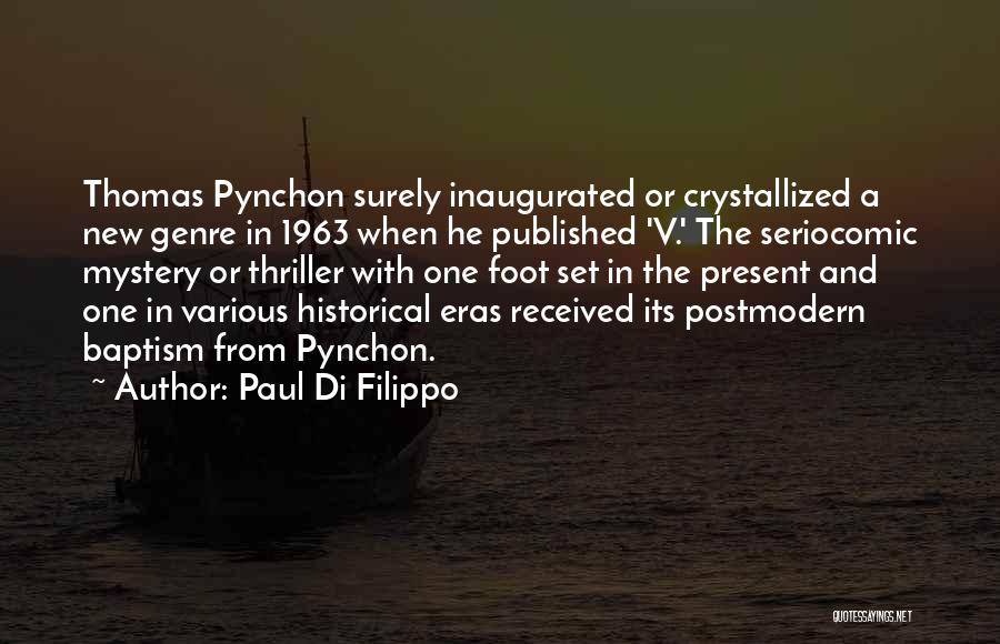 Paul Di Filippo Quotes: Thomas Pynchon Surely Inaugurated Or Crystallized A New Genre In 1963 When He Published 'v.' The Seriocomic Mystery Or Thriller