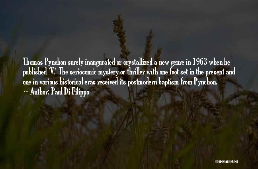 Paul Di Filippo Quotes: Thomas Pynchon Surely Inaugurated Or Crystallized A New Genre In 1963 When He Published 'v.' The Seriocomic Mystery Or Thriller