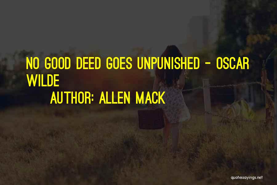 Allen Mack Quotes: No Good Deed Goes Unpunished - Oscar Wilde