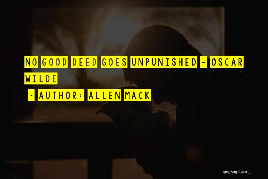 Allen Mack Quotes: No Good Deed Goes Unpunished - Oscar Wilde