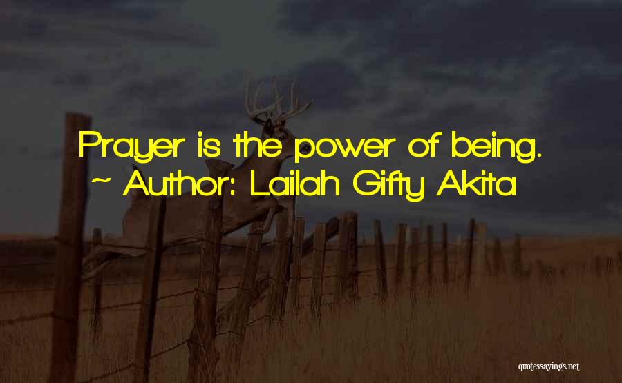 Lailah Gifty Akita Quotes: Prayer Is The Power Of Being.