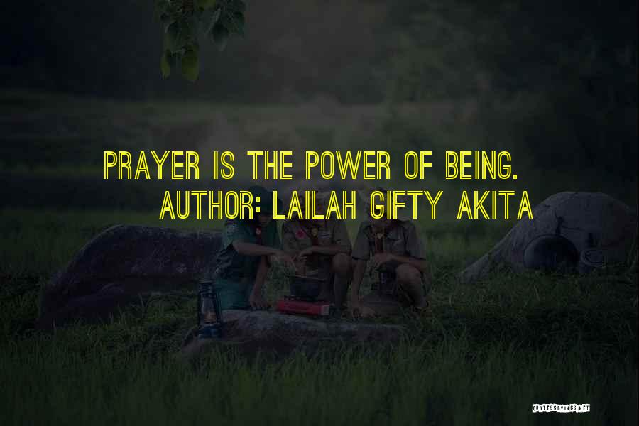 Lailah Gifty Akita Quotes: Prayer Is The Power Of Being.