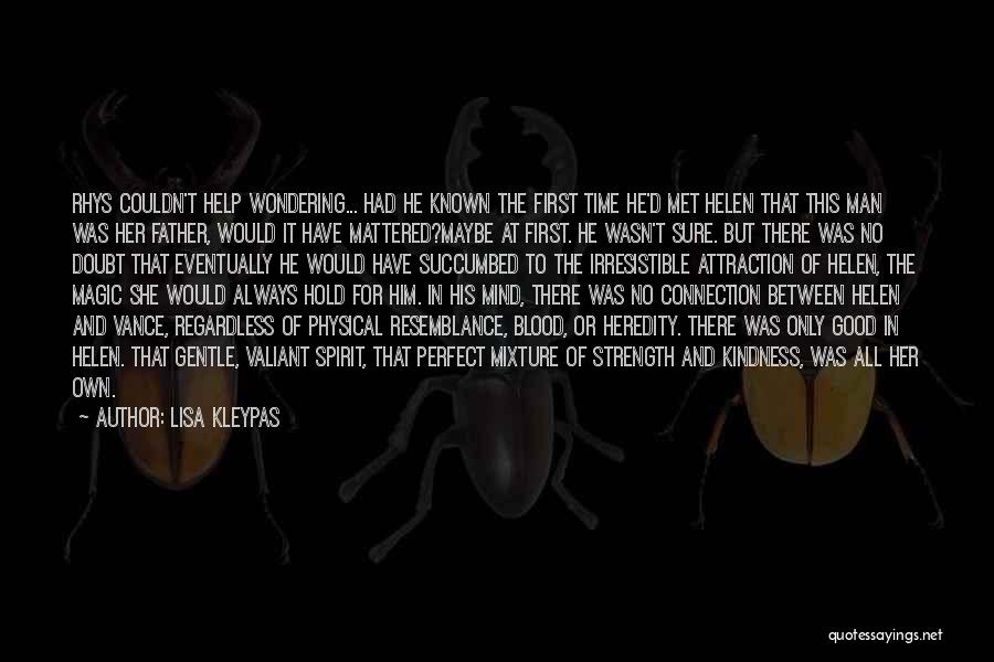 Lisa Kleypas Quotes: Rhys Couldn't Help Wondering... Had He Known The First Time He'd Met Helen That This Man Was Her Father, Would