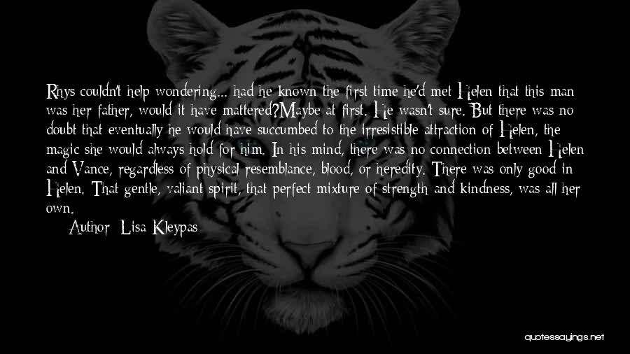 Lisa Kleypas Quotes: Rhys Couldn't Help Wondering... Had He Known The First Time He'd Met Helen That This Man Was Her Father, Would