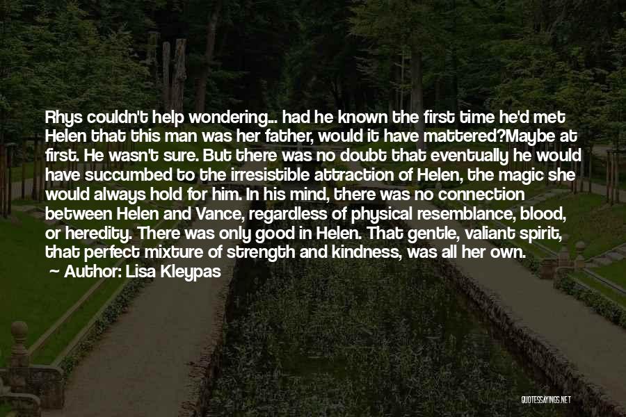 Lisa Kleypas Quotes: Rhys Couldn't Help Wondering... Had He Known The First Time He'd Met Helen That This Man Was Her Father, Would