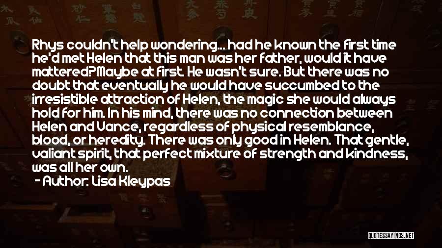 Lisa Kleypas Quotes: Rhys Couldn't Help Wondering... Had He Known The First Time He'd Met Helen That This Man Was Her Father, Would