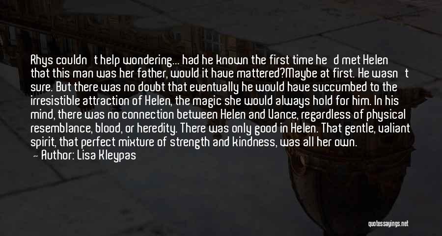 Lisa Kleypas Quotes: Rhys Couldn't Help Wondering... Had He Known The First Time He'd Met Helen That This Man Was Her Father, Would