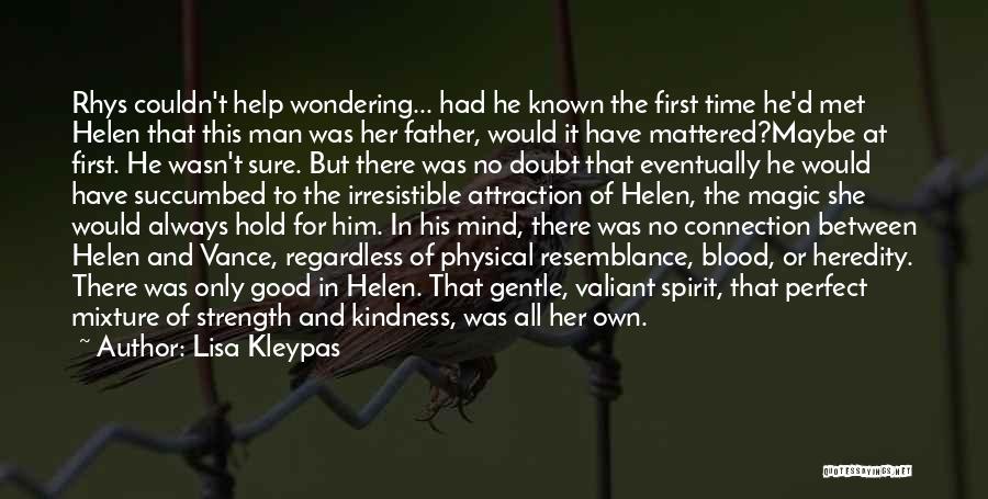 Lisa Kleypas Quotes: Rhys Couldn't Help Wondering... Had He Known The First Time He'd Met Helen That This Man Was Her Father, Would