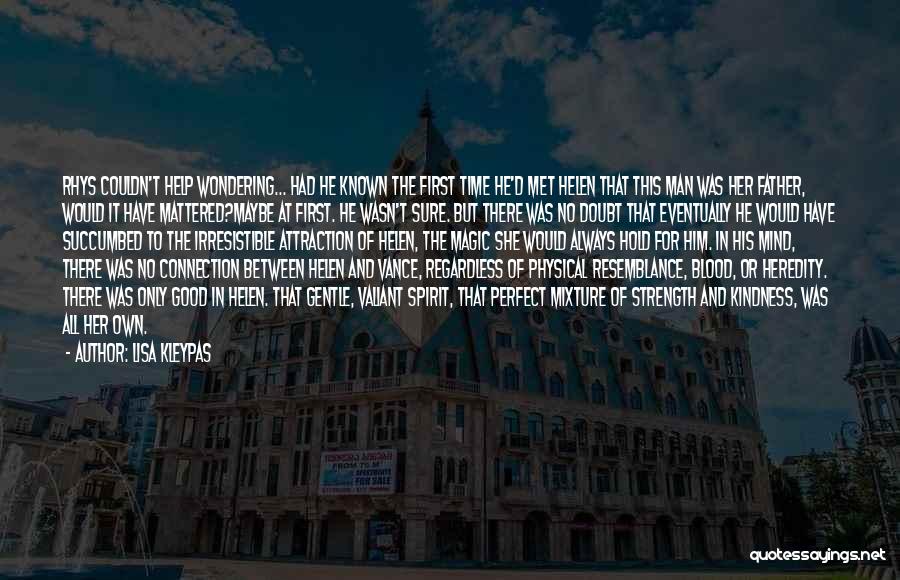 Lisa Kleypas Quotes: Rhys Couldn't Help Wondering... Had He Known The First Time He'd Met Helen That This Man Was Her Father, Would