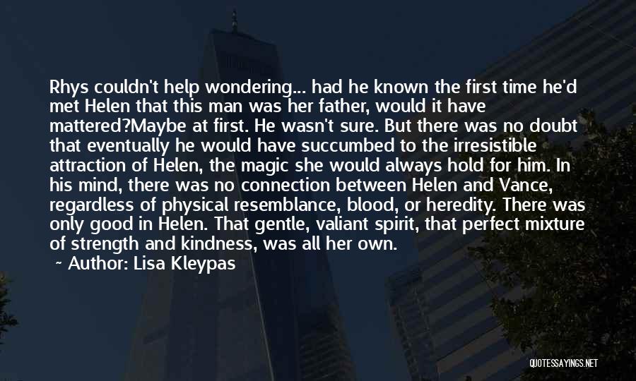 Lisa Kleypas Quotes: Rhys Couldn't Help Wondering... Had He Known The First Time He'd Met Helen That This Man Was Her Father, Would
