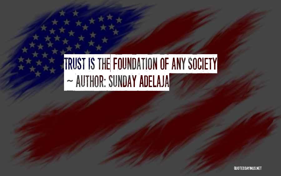 Sunday Adelaja Quotes: Trust Is The Foundation Of Any Society