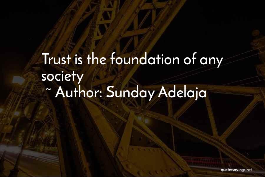 Sunday Adelaja Quotes: Trust Is The Foundation Of Any Society