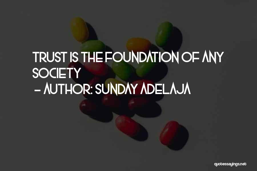 Sunday Adelaja Quotes: Trust Is The Foundation Of Any Society