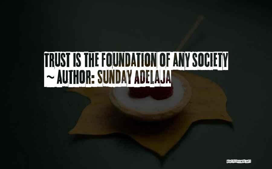 Sunday Adelaja Quotes: Trust Is The Foundation Of Any Society