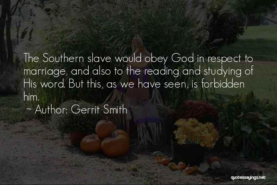 Gerrit Smith Quotes: The Southern Slave Would Obey God In Respect To Marriage, And Also To The Reading And Studying Of His Word.