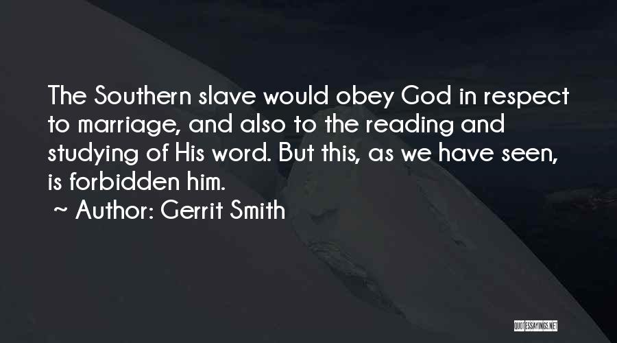 Gerrit Smith Quotes: The Southern Slave Would Obey God In Respect To Marriage, And Also To The Reading And Studying Of His Word.