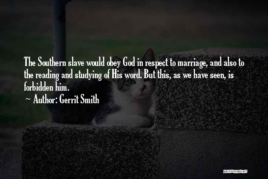 Gerrit Smith Quotes: The Southern Slave Would Obey God In Respect To Marriage, And Also To The Reading And Studying Of His Word.