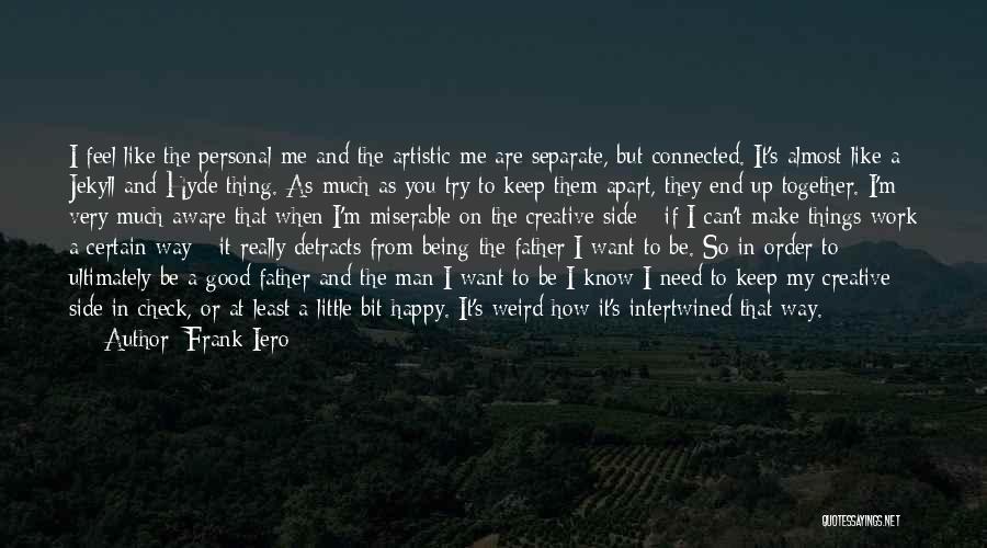 Frank Iero Quotes: I Feel Like The Personal Me And The Artistic Me Are Separate, But Connected. It's Almost Like A Jekyll And