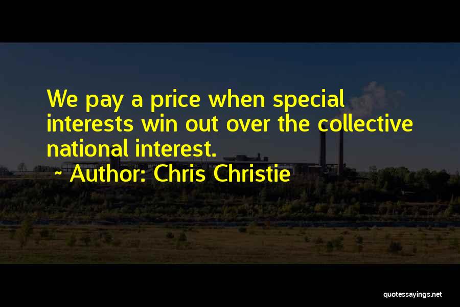 Chris Christie Quotes: We Pay A Price When Special Interests Win Out Over The Collective National Interest.
