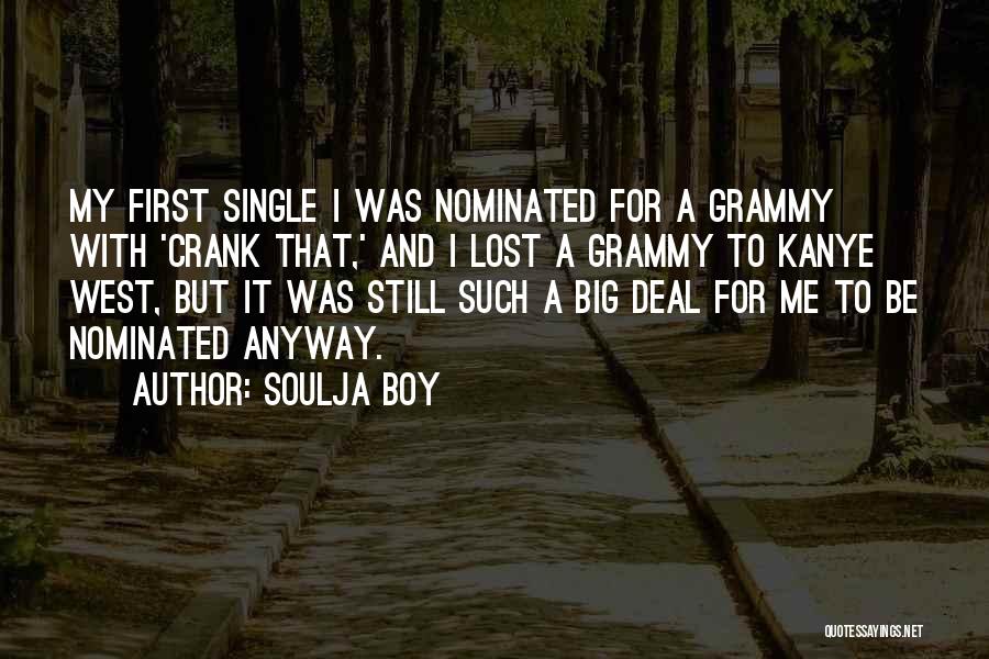 Soulja Boy Quotes: My First Single I Was Nominated For A Grammy With 'crank That,' And I Lost A Grammy To Kanye West,