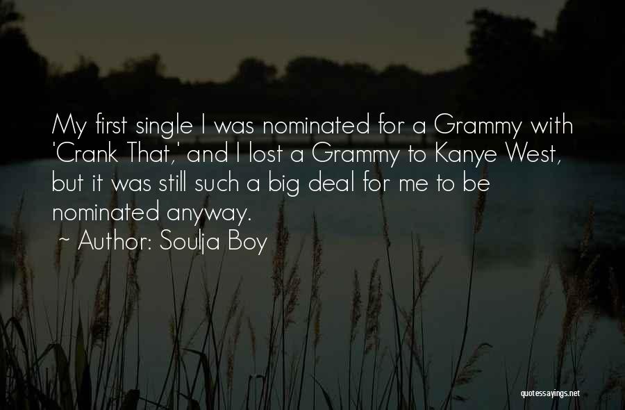 Soulja Boy Quotes: My First Single I Was Nominated For A Grammy With 'crank That,' And I Lost A Grammy To Kanye West,