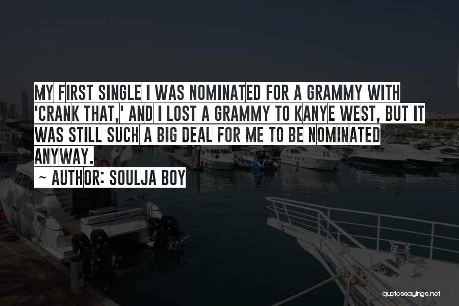 Soulja Boy Quotes: My First Single I Was Nominated For A Grammy With 'crank That,' And I Lost A Grammy To Kanye West,