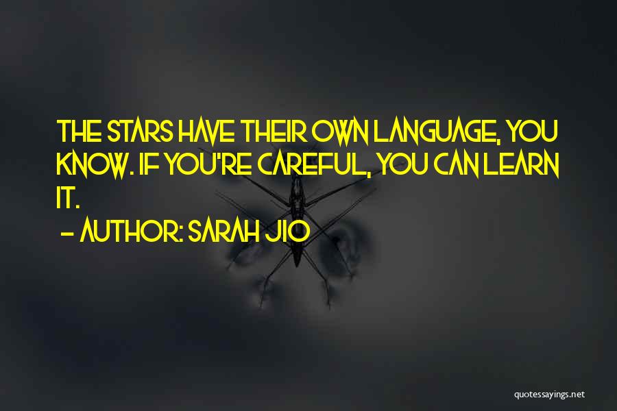 Sarah Jio Quotes: The Stars Have Their Own Language, You Know. If You're Careful, You Can Learn It.