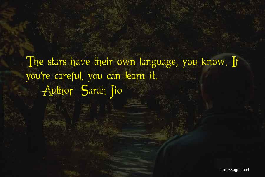 Sarah Jio Quotes: The Stars Have Their Own Language, You Know. If You're Careful, You Can Learn It.