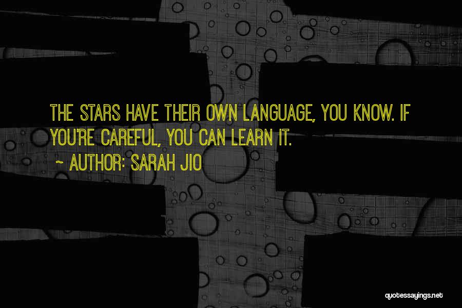 Sarah Jio Quotes: The Stars Have Their Own Language, You Know. If You're Careful, You Can Learn It.