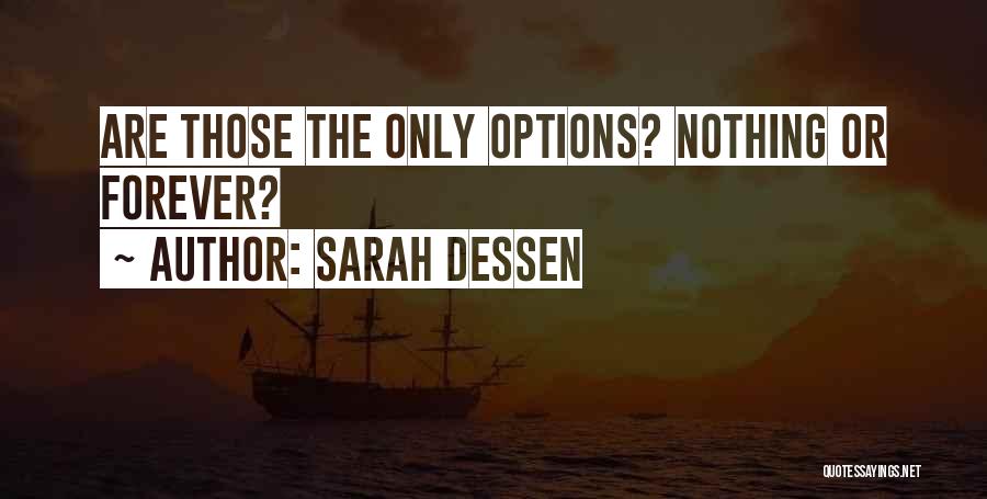 Sarah Dessen Quotes: Are Those The Only Options? Nothing Or Forever?