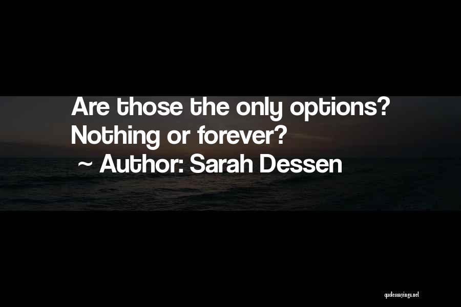 Sarah Dessen Quotes: Are Those The Only Options? Nothing Or Forever?