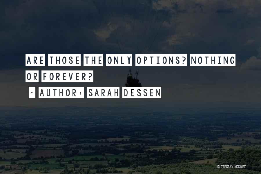 Sarah Dessen Quotes: Are Those The Only Options? Nothing Or Forever?