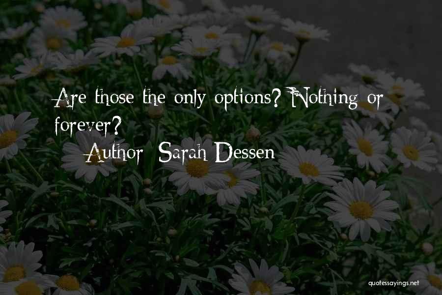 Sarah Dessen Quotes: Are Those The Only Options? Nothing Or Forever?