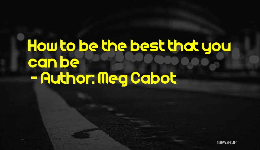 Meg Cabot Quotes: How To Be The Best That You Can Be
